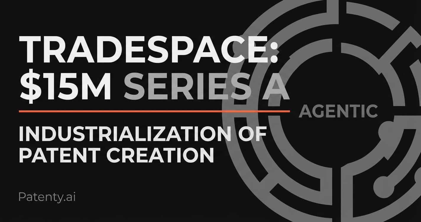 Tradespace’s $15M Series A and the Industrialization of Patent Creation