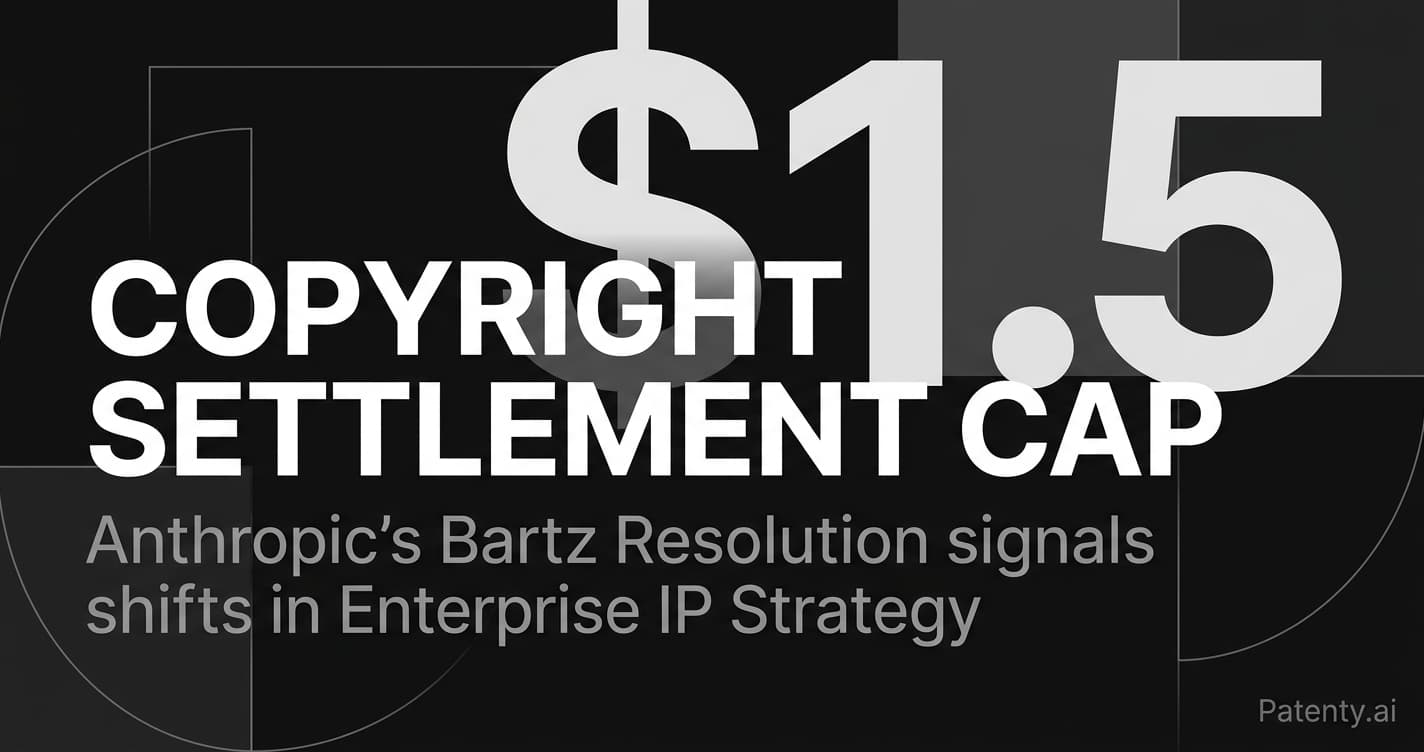 The $1.5 Billion Copyright Settlement Cap: What Anthropic's Bartz Resolution Signals for Enterprise IP Strategy